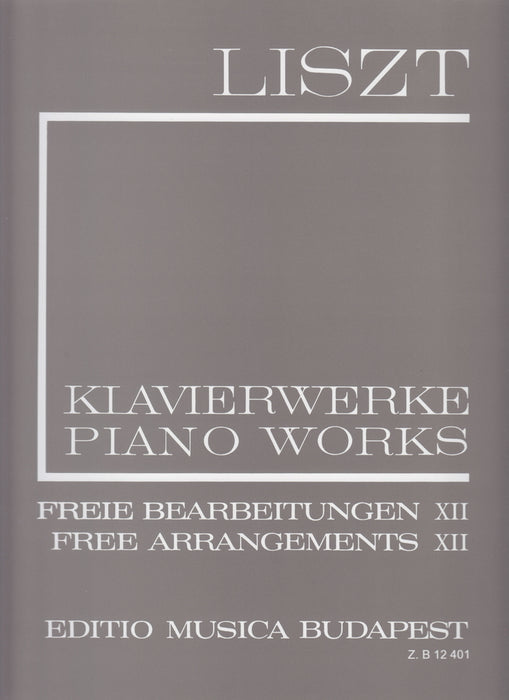 II/12 FREIE BEARBEITUNGEN XII LISZT:KLAVIERWERKE