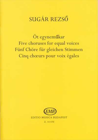 Ot egynemukar (5 choruses for equal voices)