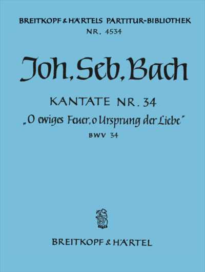 Kantate  34 O ewiges Feuer, o Ursprung der Liebe