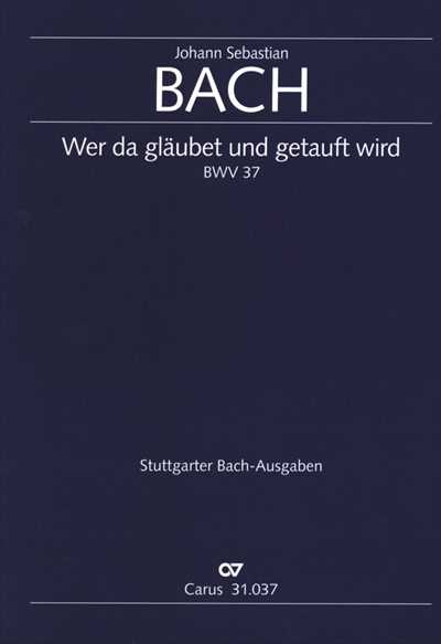 Kantate 37 Wer da glaubet und getauft wird [Full Score]