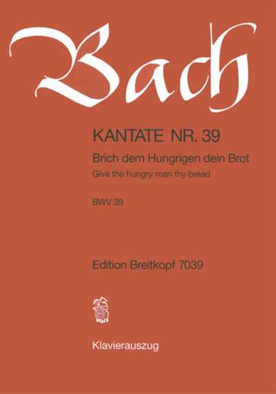Kantate 39 Brich dem Hungrigen dein Brot [Vocal Score]