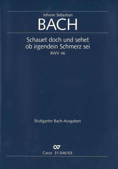 Kantate  46 Schauet doch und sehet, ob irgendein Schmerz sei