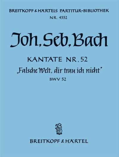 Kantate  52 Falsche Welt, dir trau ich nicht