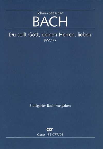 Kantate  77 Du sollt Gott, deinen Herren, lieben