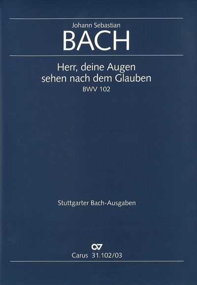 Kantate 102 Herr，deine Augen sehen nach dem Glauben