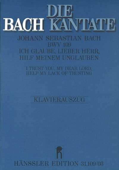 Kantate 109 Ich glaube, lieber Herr, hilf meinem Unglauben