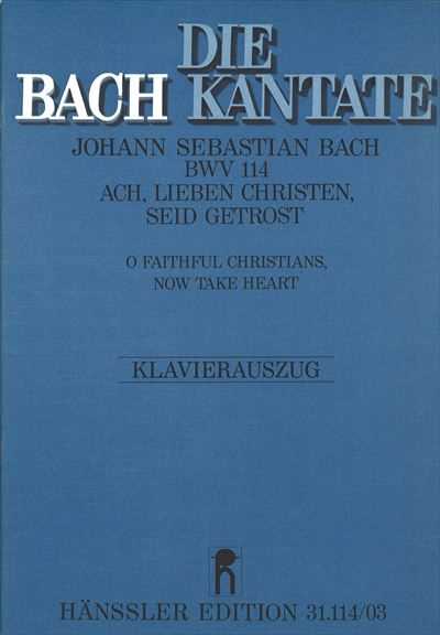 Kantate 114 Ach, lieben Christen, seid getrost