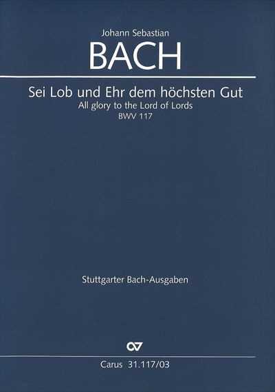 Kantate 117 Sei Lob und Ehr dem hochsten Gut