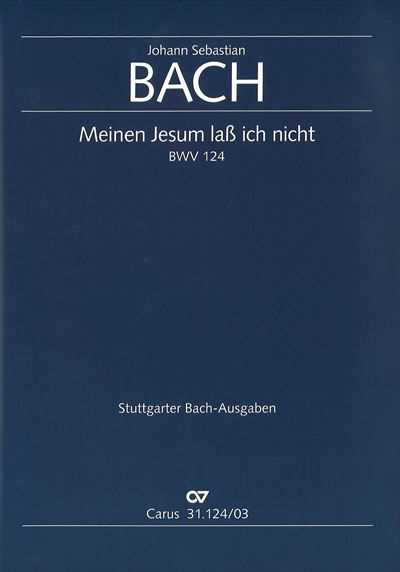 Kantate 124 Meinen Jesum lass ich nicht