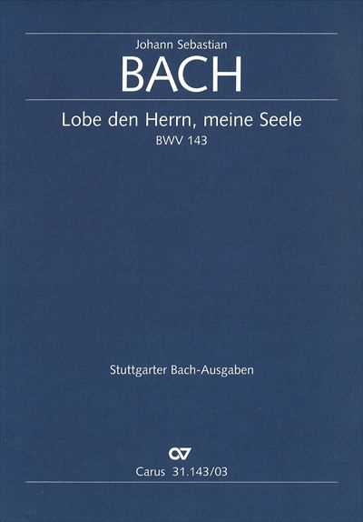 Kantate 143 Lobe den Herrn, meine Seele