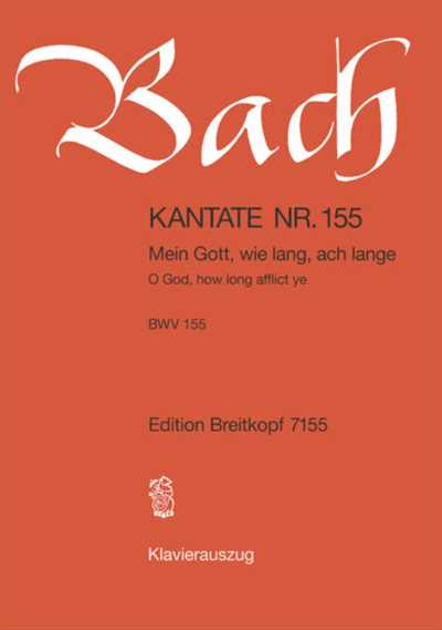 Kantate 155 Mein Gott wie lang ach lange