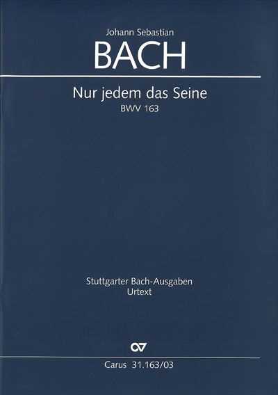 Kantate 163 Nur jedem das Seine 