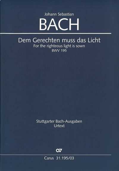 Kantate 195 Dem Gerechten muss das Licht