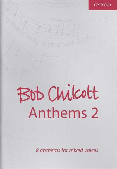 Bob Chilcott Anthems 2