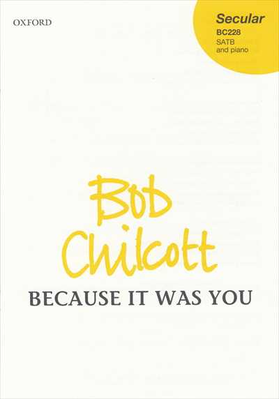 Because it was you [SATB]