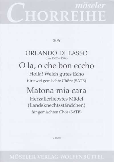 O la, o che bon eccho / Matona mia cara [SATB]
