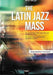 The Latin Jazz Mass [Full Score]