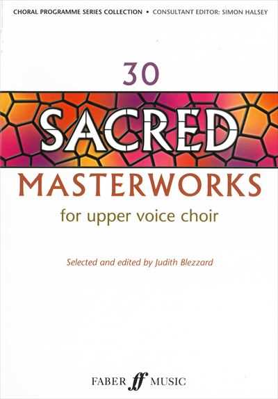 30 Sacred Masterworks for upper voice choir