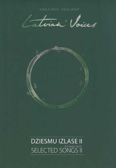Latvian Voices Selected Songs II [SSSAAA]
