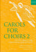 Carols for Choirs 2