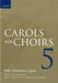 Carols for Choirs 5