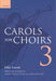 Carols for Choirs 3