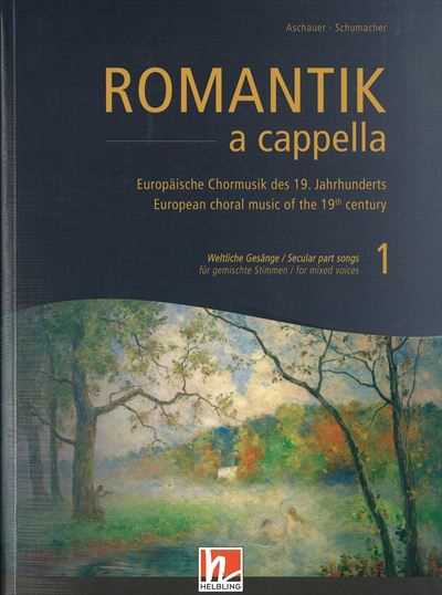 Romantik a cappella WELTLICHE GESANGE