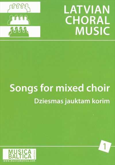 Songs for Mixed Voice Choirs 1 (Latvian Choral Music)