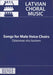 Songs for Male Voice Choirs (Latvian Choral Music)
