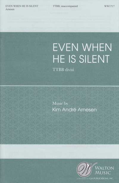 Even When He Is Silent [TTBB]