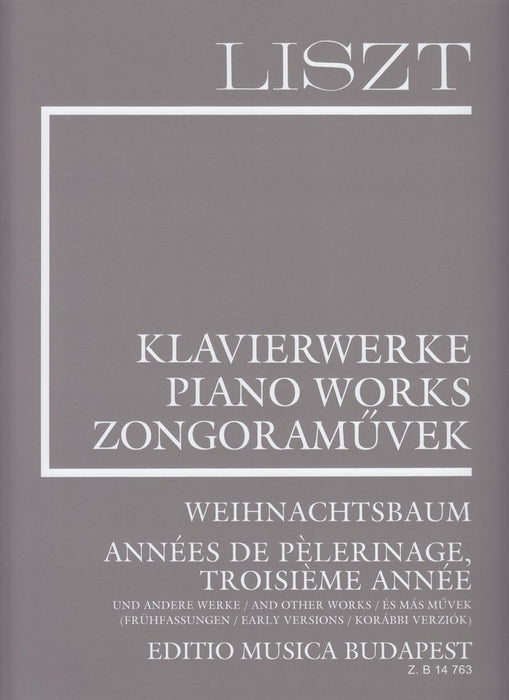Suppl.14 Weihnachtsbaum, Annees de Pelerinage, Troisieme Annee and other works (Earlier versions)